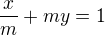 $\frac xm+my=1$