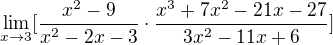 $\lim_{x\to3}[\frac{x^{2}-9}{x^{2}-2x-3}\cdot \frac{x^{3}+7x^{2}-21x-27}{3x^{2}-11x+6}]$