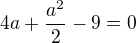 $4a+\frac{a^{2}}{2}-9=0$