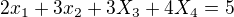$2x_1+3x_2+3X_3+4X_4 =5$