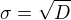$\sigma = \sqrt{D}$
