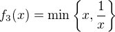 $f_3(x)=\min \{x, \frac 1 x \}$