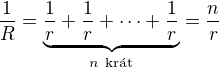 $\frac{1}{R}=\underbrace{\frac1r+\frac1r+\cdots+\frac1r}_{n\ \text{kr�t}}=\frac nr$