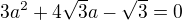 $3a^2+4\sqrt{3}a-\sqrt{3}=0$