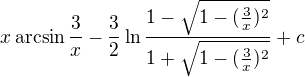 $x \arcsin \frac{3}{x}-\frac{3}{2}\ln \frac{1-\sqrt{1-(\frac{3}{x})^{2}}}{1+\sqrt{1-(\frac{3}{x})^{2}}}+c$