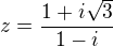 $z={\frac {1+i\sqrt {3}}{1-i}}$