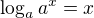 $\log_a a^x = x$