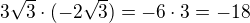 $3\sqrt{3}\cdot (-2\sqrt3)=-6\cdot3=-18$