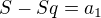 $S-Sq=a_{1}$