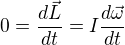 $0=\frac{d\vec{L}}{dt}=I\frac{d\vec{\omega} }{dt}$