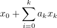 $x_0+\sum_{i=0}^{k}a_kx_k$