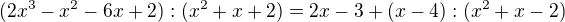$(2x^3-x^2-6x+2):(x^2+x+2)=2x-3+(x-4):(x^2+x-2)$