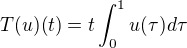 $T(u)(t)=t\int_0^1u(\tau)d \tau$