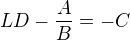 $LD-\frac{A}{B}=-C$