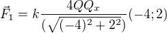 $\vec{F}_1=k\frac{4QQ_x}{(\sqrt{(-4)^2+2^2})}(-4;2)$