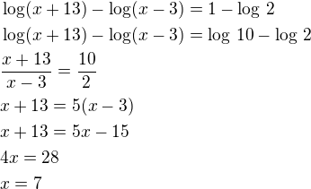 $\log(x+13)-\log(x-3)=1-\log\,2\nl\log(x+13)-\log(x-3)=\log\,10-\log\,2\nl\frac{x+13}{x-3}=\frac{10}{2}\nlx+13=5(x-3)\nlx+13=5x-15\nl4x=28\nlx=7$