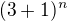 $(3+1)^{n}$