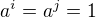 $a^{i}=a^{j}=1$