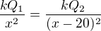 $\frac{kQ_1}{x^2}=\frac{kQ_2}{(x-20)^2}$