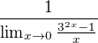 $\frac{1}{\lim_{x\to0}\frac{3^{2x}-1}{x}}$