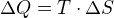 $\Delta Q=T\cdot \Delta S$
