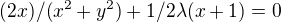 $(2x)/(x^{2}+y^{2})+1/2\lambda (x+1)=0$