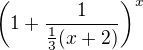 $\left(1 + \frac{1}{\frac{1}{3}(x + 2)}\right)^x$