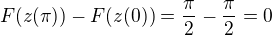 $F(z(\pi ))-F(z(0))=\frac{\pi }{2}-\frac{\pi }{2}=0$