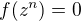 $f(z^n) = 0$