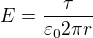 $E=\frac{\tau }{\varepsilon _{0}2\pi r}$