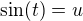 $\sin (t)=u$