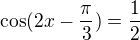 $\cos(2x-\frac{\pi}{3})=\frac12$