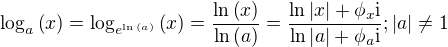 $\log_{a}{\left(x\right)}=\log_{e^{\ln{\left(a\right)}}}{\left(x\right)}=\frac{\ln{\left(x\right)}}{\ln{\left(a\right)}}=\frac{\ln{\left|x\right|+\phi_{x}\mathrm{i}}}{\ln{\left|a\right|}+\phi_{a}\mathrm{i}};\left|a\right|\neq 1$