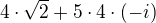 $4\cdot \sqrt{2}+5\cdot 4\cdot (-i)$