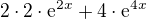 $2\cdot2\cdot{\rm e}^{2x}+4\cdot{\rm e}^{4x}$