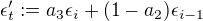 $\epsilon'_{t} := a_{3}\epsilon _{i}+(1-a_{2})\epsilon_{i-1}$