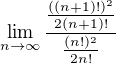 kopírovat do textarea $\lim_{n\to\infty }\frac{\frac{((n+1)!)^{2}}{2(n+1)!}}{\frac{(n!)^{2}}{2n!}}$