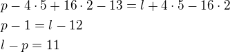 $p-4\cdot 5+16\cdot 2-13=l+4\cdot 5-16\cdot 2\nlp-1=l-12\nll-p=11$