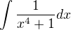 $\int {\frac{1}{x^4 + 1} dx} $