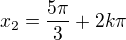 $x_{2}=\frac{5\pi }{3}+2k\pi $