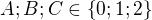 $A; B; C \in \{ 0; 1; 2 \}$