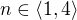 $n\in \langle1,4\rangle$