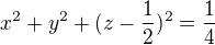 $x^{2}+y^{2}+(z-\frac{1}{2})^{2}=\frac{1}{4}$