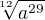 $\sqrt[12]{a^{29}}$