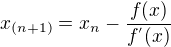 $x_{(n+1)}=x_n-\frac{f(x)}{f^{'}(x)}$