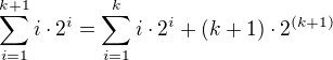 $\sum_{i=1}^{k+1} i\cdot 2^i = \sum_{i=1}^{k} i\cdot 2^i + (k+1)\cdot 2^{(k+1)}$