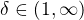 $\delta \in (1,\infty )$