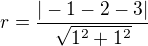 $r=\frac{|-1-2-3|}{\sqrt{1^{2}+1^{2}}}$