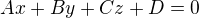 $Ax+By+Cz+D=0$