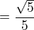 $=\frac{\sqrt{5}}{5}$